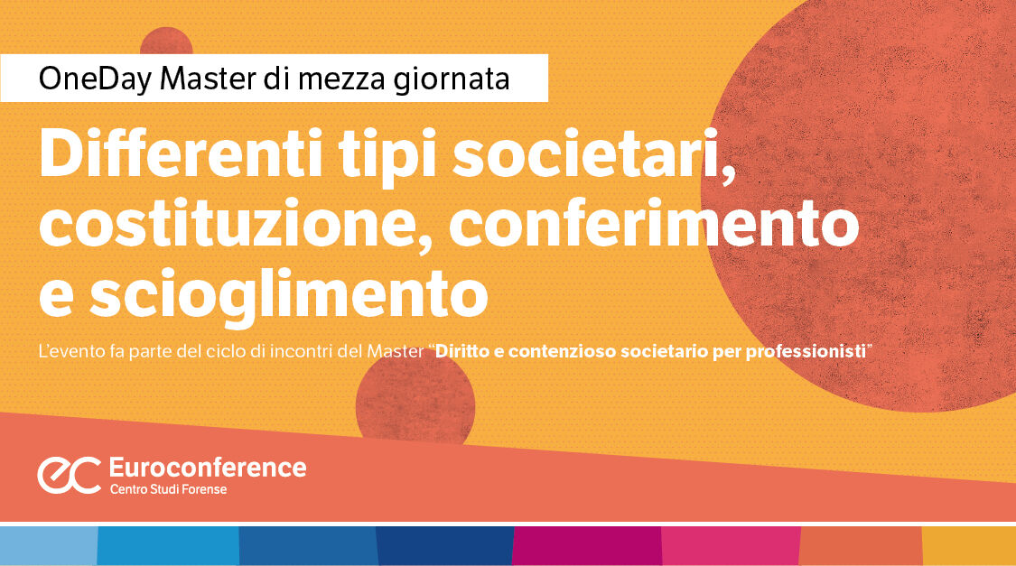 Immagine Differenti tipi societari, costituzione, conferimento e scioglimento | Euroconference